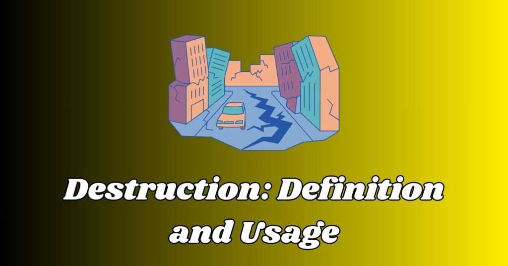 Destruction Definition and Usage