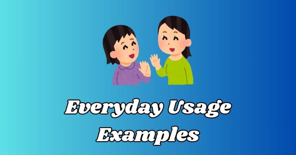 Everyday Usage Examples