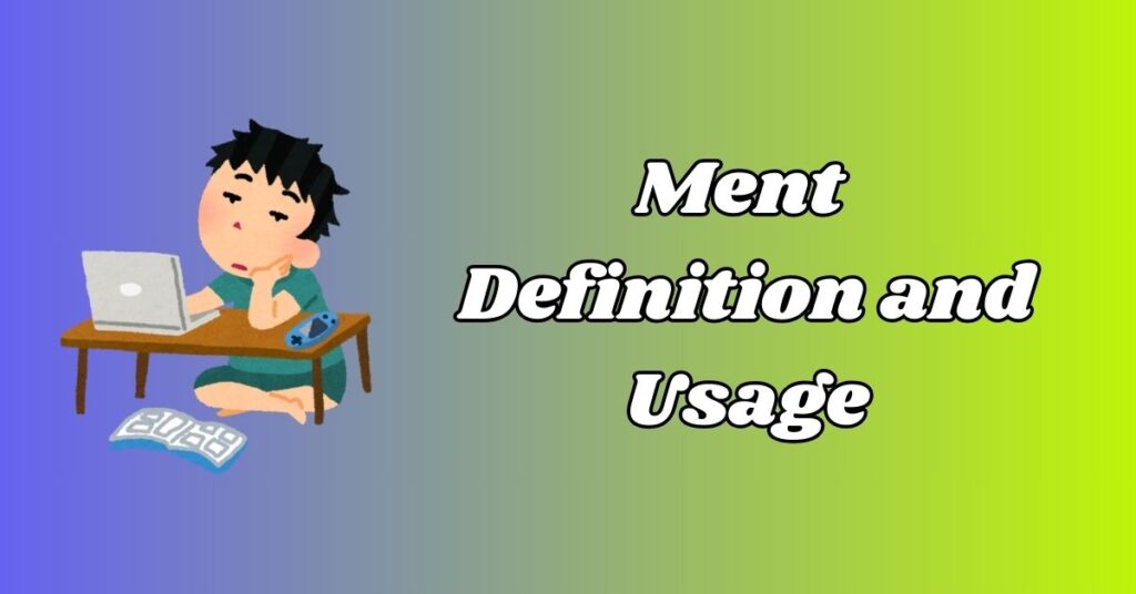 Ment Definition and Usage