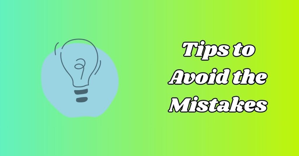 Tips to Avoid the Mistakes