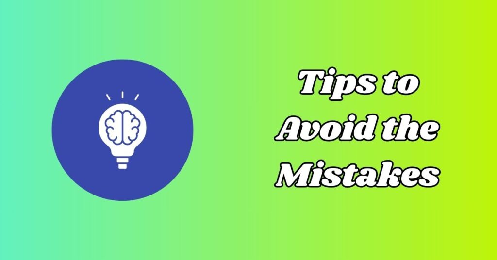 Tips to Avoid the Mistakes